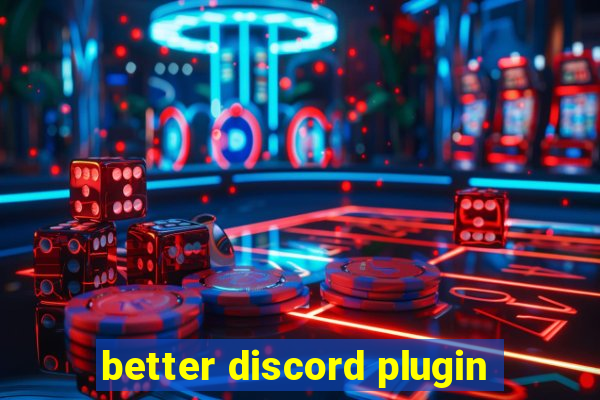 better discord plugin